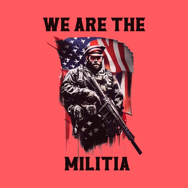 We Are The Militia by Uncle T studio57