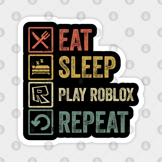 Funny eat sleep play roblox repeat retro vintage gift Magnet by Lyume