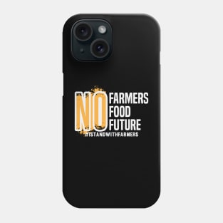 No Farmers No Food No Future Phone Case