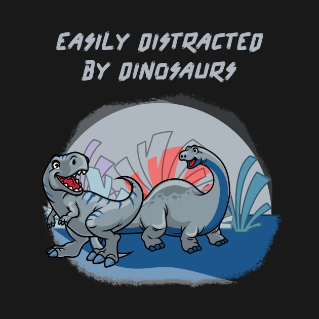 easily distracted by dinosaurs by aboss