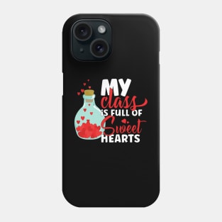 Cute My Class is Full Of Sweethearts Valentines Day Teacher Phone Case