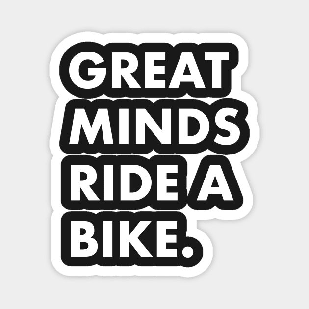 Great minds ride a bike Magnet by redfishlondon