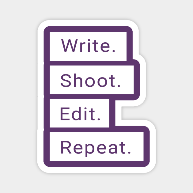 Write Shoot Edit Repeat Write Shoot Edit Repeat Magnet Teepublic
