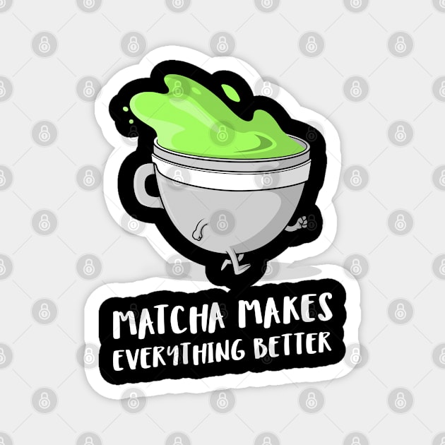 matcha makes everything better Magnet by juinwonderland 41