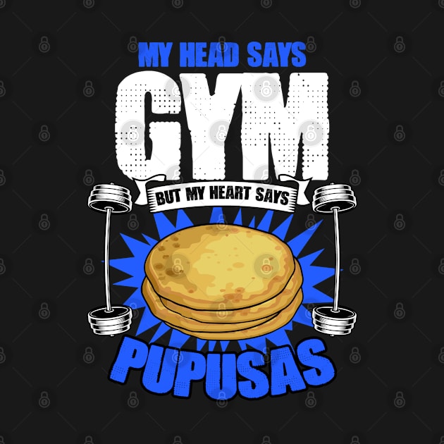 My Head Says Gym But My Heart Says Funny Pupusas Humor Lover by sBag-Designs