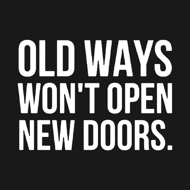 Old ways won't open new doors by LinGem