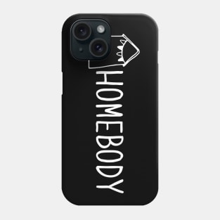 Homebody Phone Case