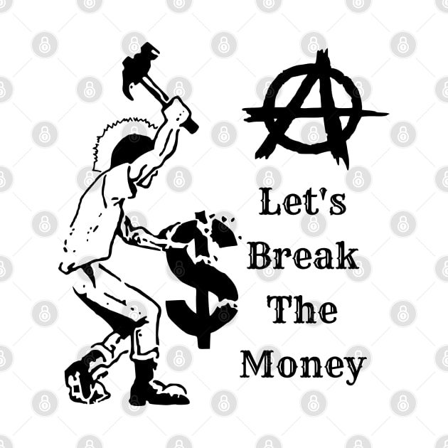 Let's Break The Money suitable for tshirt sweatshirt sweaters and hoodies by KILY-Tshirt