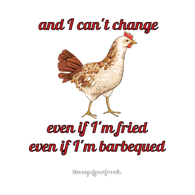 And I Can't Change by theenvyofyourfriends