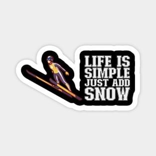 Life Is Simple Just Add Snow - Ski Jumping Gift Magnet