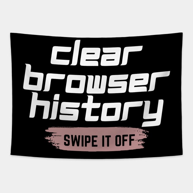 Clear your browser history Tapestry by Lovelybrandingnprints