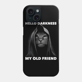 HELLO DARKNESS MY OLD FRIEND Phone Case