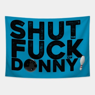 Shut the fuck up Donny Tapestry