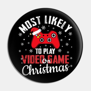 Most Likely To Play Video Game On Christmas Pin