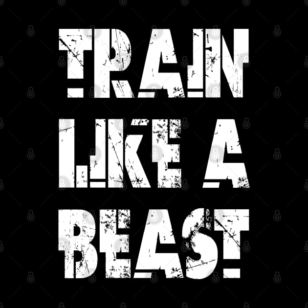 Train Like A Beast by Vitalitee