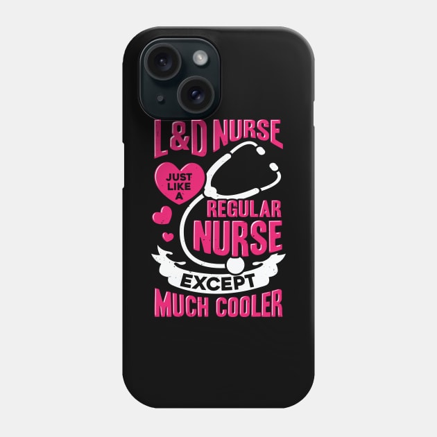 Labor And Delivery Nurse Gift Phone Case by Dolde08