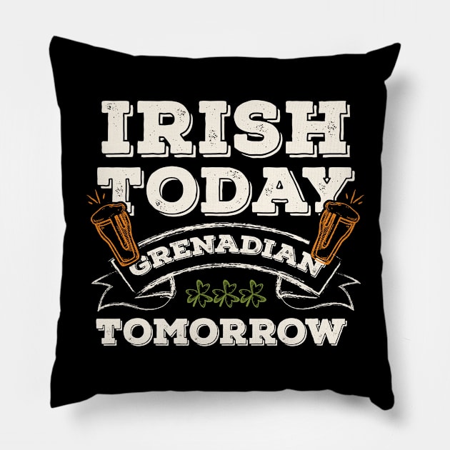 Irish Today Grenadian Tomorrow Funny St. Paddy Pillow by gaustadabhijot