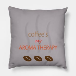 Coffee is my aroma therapy Pillow