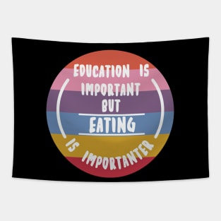 Education is important but the eating is importanter Tapestry