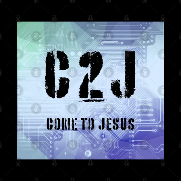 C2J Come To Jesus Matthew 11:28 - cyber tech by threadsjam