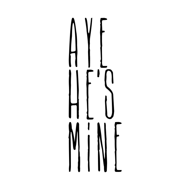 Aye he's mine by CheesyB