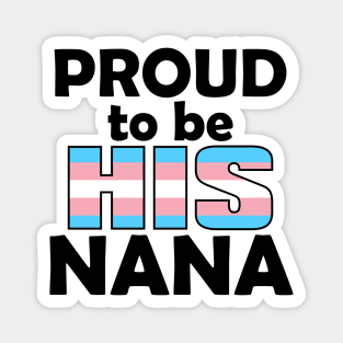 Proud to be HIS Nana (Trans Pride) Magnet