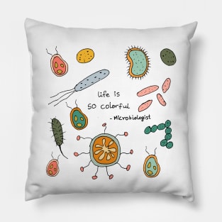 Life is so colorful microbiologist Pillow