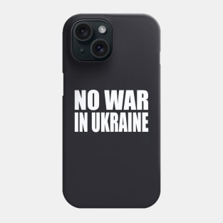 No war in Ukraine Phone Case