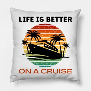 Life is better on a Cruise Men Women Cruising Pillow