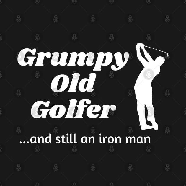 Grumpy Old Golfer...and still an iron man by Comic Dzyns