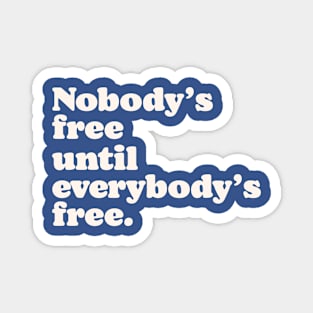 Nobody's free - Fannie Lou Hamer Magnet