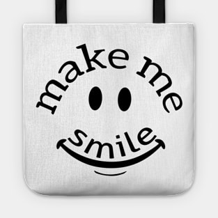 Make me smile make me happy Tote