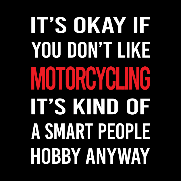 Smart People Hobby Motorcycling Motorcycle Motorbike Motorbiker Biker by relativeshrimp