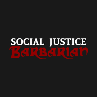 Social Justice Barbarian T-Shirt