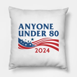 Anyone Under 80 2024 Pillow