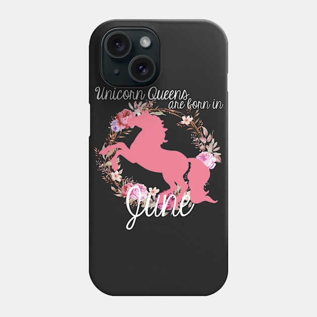 Unicorn Queens are Born In June Phone Case by AlienClownThings