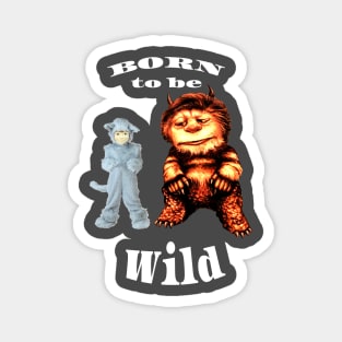 Max and Carol "Where the Wild Things Are" Born to be Wild Magnet