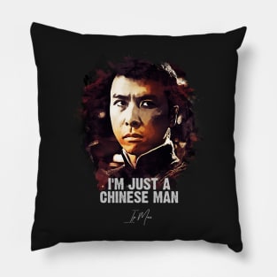 I`m Just A Chinese Man - IP MAN Pillow