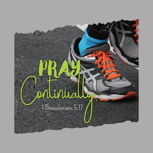 Christian Prayer Warriors Pray Continually - 1 Thessalonians 5:17 | Christian Design by Third Day Media, LLC.