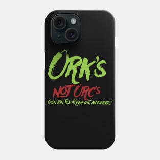 Ork's! not Orc's Phone Case