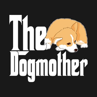 Corgi Dog Mom Dogmother Dogs Mommy T-Shirt