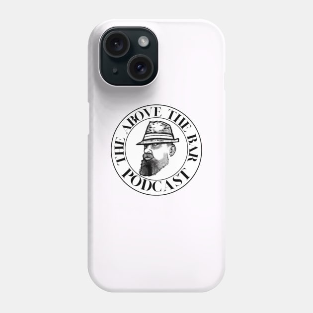 Bearded Wonder Phone Case by The Above The Bar Podcast 