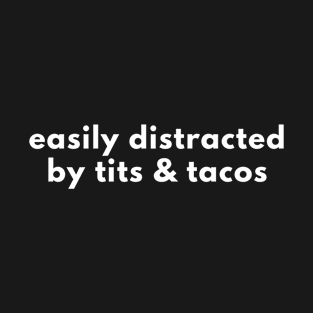 Easily Distracted By Tits & Tacos T-Shirt