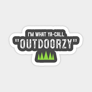 I'm what y'all call "OUTDOOR". Magnet