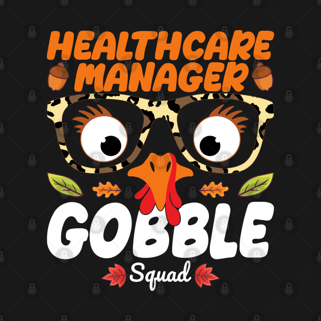 Healthcare Manager Gobble Squad Nursing Lover Turkey Thanksgiving Funny Nurse by The Design Hup