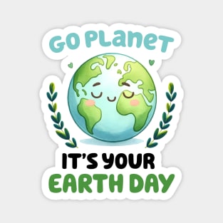 Go Planet It's Your Earth Day Magnet