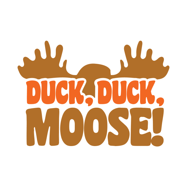 DUCK, DUCK, MOOSE! (!?!) by BRAVOMAXXX