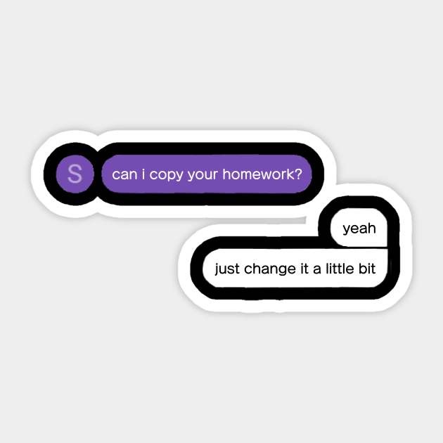 Can I Copy Your Homework Meme Sticker Teepublic