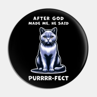 Grey cat funny graphic t-shirt of cat saying "After God made me, he said Purrrr-fect." Pin