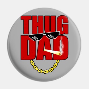 Thug Dad Pin